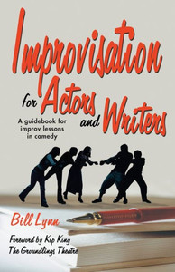 Improvisation for Actors and Writers: A Guidebook for Improv Lessons in Comedy