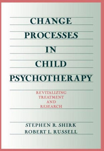 Change Processes in Child Psychotherapy: Revitalizing Treatment and Research
