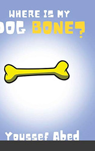 Where is My Dog Bone? Where is My Dog Bone?