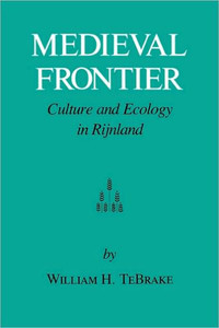 Medieval Frontier: Culture and Ecology in Rijnland