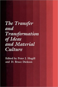 The Transfer and Transformation of Ideas and Material Culture