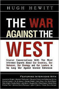 The War Against the West: Crucial Conversations with the Most Informed Experts About Our Enemies, Our Defenses, Our Strategy and Our Leaders in