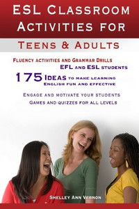 ESL Classroom Activities for Teens and Adults: ESL games, fluency activities and grammar drills for EFL and ESL students.