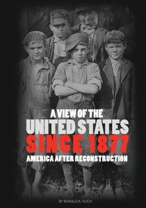 A View of the United States Since 1877: America After Reconstruction (First Edition)