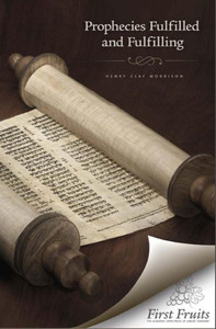 Prophecies Fulfilled and Fulfilling: Lectures on Prophecy