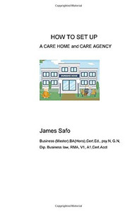 HOW TO SET UP A CARE HOME and CARE AGENCY