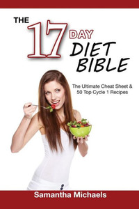 17 Day Diet Bible: The Ultimate Cheat Sheet & 50 Top Cycle 1 Recipes