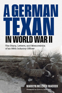 A German Texan in World War II: The Diary, Letters, and Memorabilia of an 88th Infantry Officer