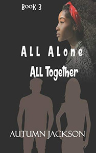 All Alone, All Together All Alone, All Together