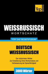 Weissrussischer Wortschatz fÃ¼r das Selbststudium - 3000 WÃ¶rter