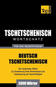 Tschetschenischer Wortschatz fÃ¼r das Selbststudium - 5000 WÃ¶rter