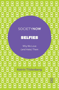 Selfies: Why We Love (and Hate) Them
