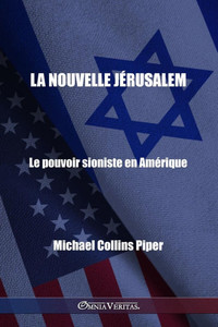 La nouvelle JÃ©rusalem - Le pouvoir sioniste en AmÃ©rique