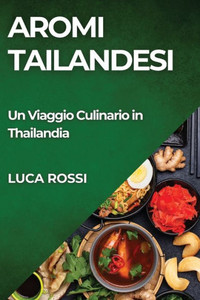 Aromi Tailandesi: Un Viaggio Culinario in Thailandia