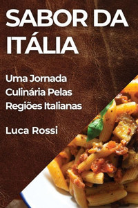 Sabor da Itália: Uma Jornada Culinária Pelas Regiões Italianas