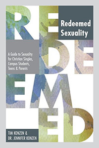 Redeemed Sexuality: A Guide to Sexuality for Christian Singles, Campus Students, Teens and Parents Redeemed Sexuality: A Guide to Sexuality for Christian Singles, Campus Students, Teens and Parents