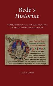 Bede's Historiae: Genre, Rhetoric and the Construction of the Anglo-Saxon Church History
