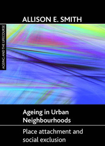 Ageing in Urban Neighbourhoods: Place Attachment and Social Exclusion