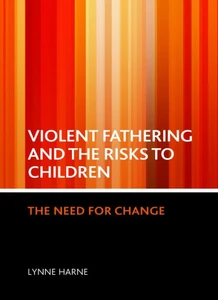 Violent Fathering and the Risks to Children: The Need for Change