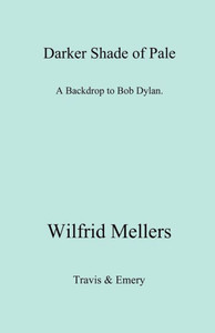 A Darker Shade of Pale. a Backdrop to Bob Dylan.