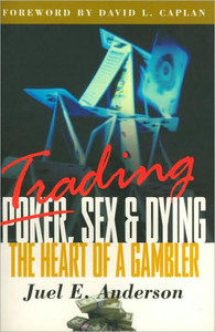 Trading, Sex & Dying: The Heart of a Gambler
