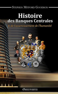 Histoire des Banques Centrales et de l'asservissement de l'humanitÃ©