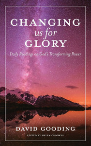 Changing us for Glory: Daily Readings on God's Transforming Power