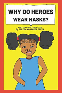 Why Do Heroes Wear Masks? Why Do Heroes Wear Masks?