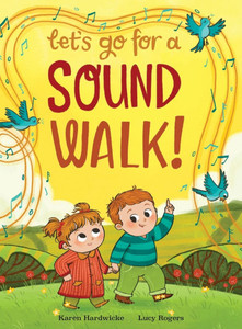 Let's Go For A Sound Walk: Listen and talk about all you can hear...