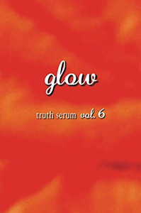 Glow : Truth Serum Vol. 6 Glow : Truth Serum Vol. 6