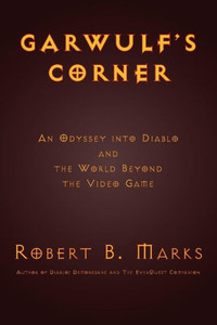 Garwulf's Corner: An Odyssey Into Diablo and the World Beyond the Video Game