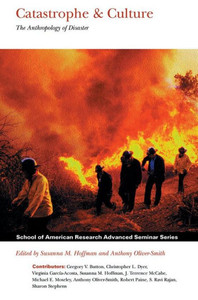 Catastrophe and Culture: The Anthropology of Disaster