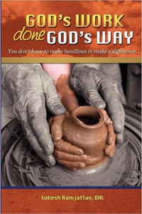 God's Work Done God's Way: You Don't Have to Make Headlines to Make a Difference