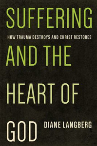Suffering and the Heart of God: How Trauma Destroys and Christ Restores