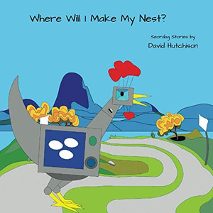 Where Will I Make My Nest?