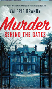 Murder Behind the Gates: The Private Investigator Annie Hudson Mystery Series: Book One