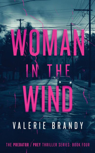 Woman in the Wind: The Predator / Prey Thriller Series: Book Four