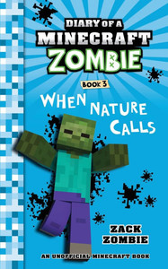 Diary of a Minecraft Zombie Book 3: When Nature Calls