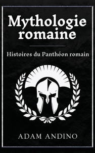 Mythologie romaine: Histoires du PanthÃ©on romain