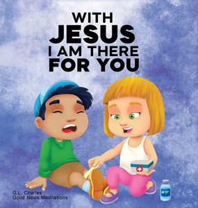 With Jesus I am There For You: A Christian book for kids about kindness and helping others, featuring Bible lessons and stories for homeschool, Sunda