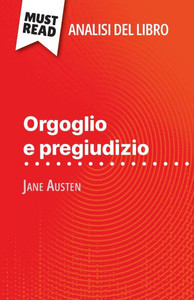 Orgoglio e pregiudizio di Jane Austen (Analisi del libro): Analisi completa e sintesi dettagliata del lavoro