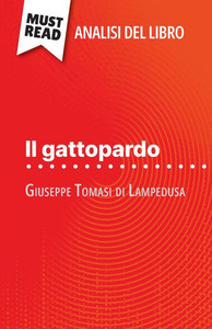 Il gattopardo di Giuseppe Tomasi di Lampedusa (Analisi del libro): Analisi completa e sintesi dettagliata del lavoro