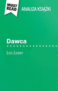 Dawca książka Lois Lowry (Analiza książki): Pelna analiza i szczegÃ³lowe podsumowanie pracy