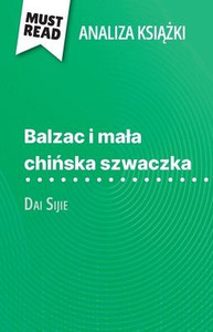 Balzac i mala chińska szwaczka książka Dai Sijie (Analiza książki): Pelna analiza i szczegÃ³lowe podsumowanie pracy