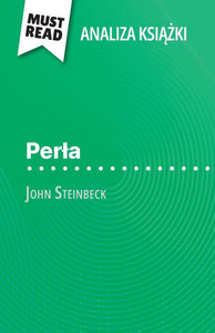 Perla książka John Steinbeck (Analiza książki): Pelna analiza i szczegÃ³lowe podsumowanie pracy