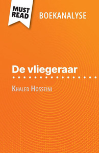 De vliegeraar van Khaled Hosseini (Boekanalyse): Volledige analyse en gedetailleerde samenvatting van het werk