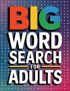 Big Word Search for Adults: Large Print Word Find Books for Adults, Word Searches Book Large Print