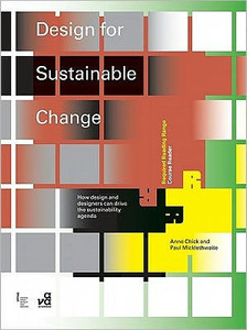 Design for Sustainable Change: How Design and Designers Can Drive the Sustainability Agenda