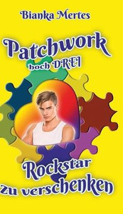 Patchwork hoch Drei: Rockstar zu verschenken