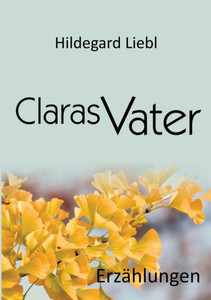 Claras Vater: Drei ErzÃ¤hlungen
